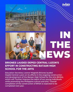 Briones lauded DepEd Central Luzon’s effort in constructing Bataan High School for the Arts