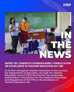 DepEd TEC conducts stakeholders’ consultation on Excellence in Teacher Education Act IRR