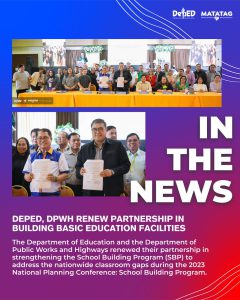 DepEd, DPWH renew partnership in building basic education facilities