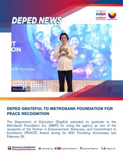 DepEd grateful to Metrobank Foundation for PEACE recognition